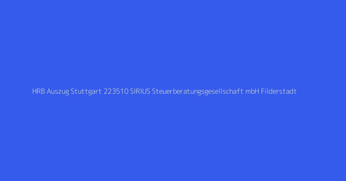 HRB Auszug Stuttgart 223510 SIRIUS Steuerberatungsgesellschaft mbH Filderstadt